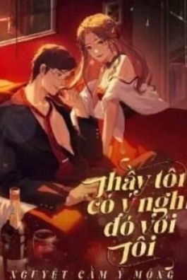 Thầy Tôi Có Ý Nghĩ Đó Với Tôi