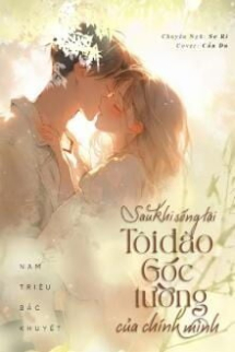 Sau Khi Sống Lại, Tôi Đào Góc Tường Của Chính Mình Sau Khi Sống Lại, Tôi Đào Góc Tường Của Chính Mình