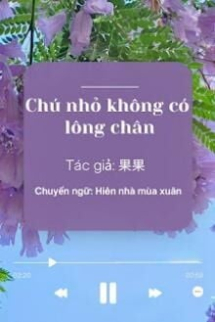 Chú Nhỏ Không Có Lông Chân Chú Nhỏ Không Có Lông Chân