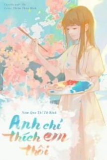 Anh Chỉ Thích Em Thôi Anh Chỉ Thích Em Thôi