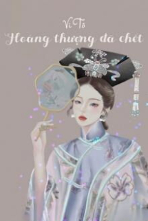 Hoàng Thượng Đã Chết Hoàng Thượng Đã Chết