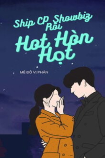 Ship CP Showbiz Rồi Hot Hòn Họt Ship CP Showbiz Rồi Hot Hòn Họt