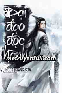 Đại Đạo Độc Hành Đại Đạo Độc Hành