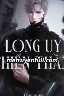 Long Uy Chiến Thần Long Uy Chiến Thần