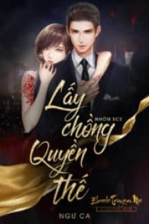 Lấy Chồng Quyền Thế Lấy Chồng Quyền Thế