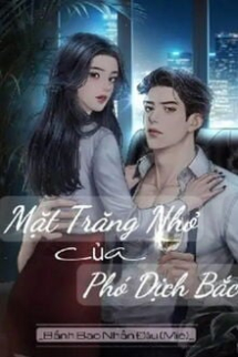 Mặt Trăng Nhỏ Của Phó Dịch Bắc Mặt Trăng Nhỏ Của Phó Dịch Bắc