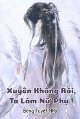 Xuyên Không Rồi, Ta Làm Nữ Phụ!