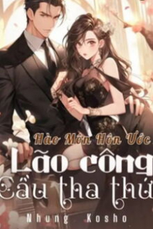 Hào Môn Hôn Ước: Lão Công Cầu Tha Thứ Hào Môn Hôn Ước: Lão Công Cầu Tha Thứ