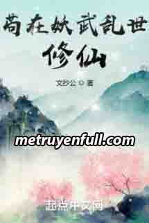Cẩu Tại Yêu Võ Loạn Thế Tu Tiên Cẩu Tại Yêu Võ Loạn Thế Tu Tiên