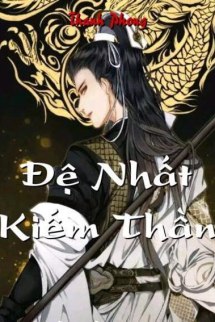 Đệ Nhất Kiếm Thần - Diệp Huyên Đệ Nhất Kiếm Thần - Diệp Huyên