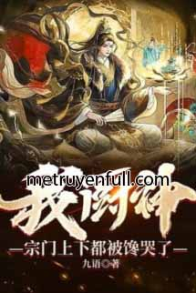 Ta Trù Thần, Tông Môn Trên Dưới Bị Thèm Khóc Rồi Ta Trù Thần, Tông Môn Trên Dưới Bị Thèm Khóc Rồi