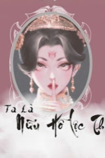 Ta Là Nữu Hỗ Lộc Thị Ta Là Nữu Hỗ Lộc Thị