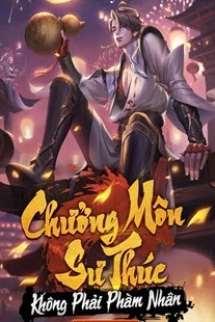 Chưởng Môn Sư Thúc Không Thể Nào Là Phàm Nhân Chưởng Môn Sư Thúc Không Thể Nào Là Phàm Nhân