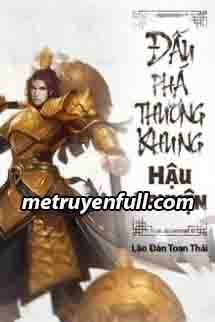 Đấu Phá Thương Khung Hậu Truyện Đấu Phá Thương Khung Hậu Truyện