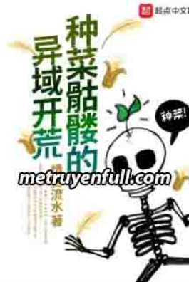 Trồng Rau Khô Lâu Dị Vực Khai Hoang