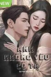 Anh Không Yêu Cô Ta Anh Không Yêu Cô Ta