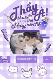 Thầy À! Thuốc Ức Chế Của Thầy Hết Rồi Thầy À! Thuốc Ức Chế Của Thầy Hết Rồi