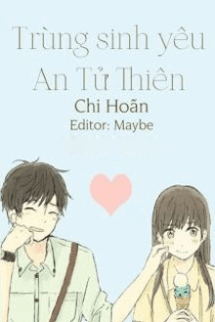 Trùng Sinh Yêu An Tử Thiên Trùng Sinh Yêu An Tử Thiên