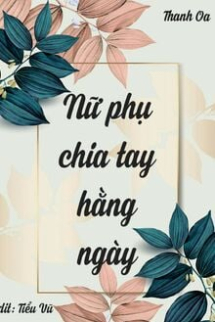 Nữ Phụ Chia Tay Hằng Ngày Nữ Phụ Chia Tay Hằng Ngày