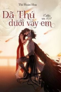 Dã Thú Dưới Váy Em Dã Thú Dưới Váy Em