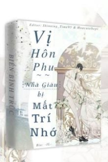 Vị Hôn Phu Nhà Giàu Bị Mất Trí Nhớ Vị Hôn Phu Nhà Giàu Bị Mất Trí Nhớ