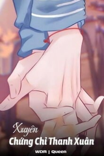 Xuyên: Chứng Chỉ Thanh Xuân Xuyên: Chứng Chỉ Thanh Xuân