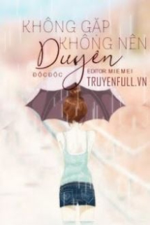 Không Gặp Không Nên Duyên Không Gặp Không Nên Duyên