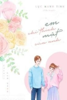 Em Chỉ Thích Mặt Của Anh Em Chỉ Thích Mặt Của Anh