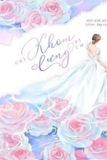 Chỉ Khom Lưng Vì Em Chỉ Khom Lưng Vì Em