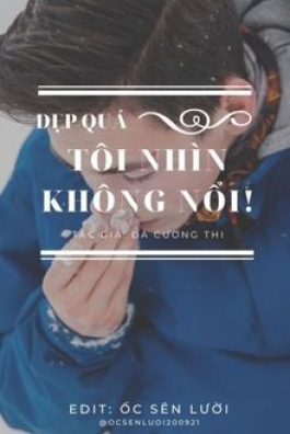 Đẹp Quá, Tôi Nhìn Không Nổi!