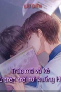 Trúc Mã Và Kẻ Từ Trên Trời Rơi Xuống HE Trúc Mã Và Kẻ Từ Trên Trời Rơi Xuống HE