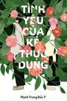 Tình Yêu Của Kẻ Thực Dụng Tình Yêu Của Kẻ Thực Dụng