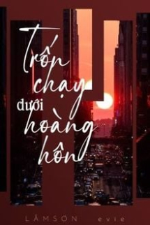 Trốn Chạy Dưới Hoàng Hôn Trốn Chạy Dưới Hoàng Hôn