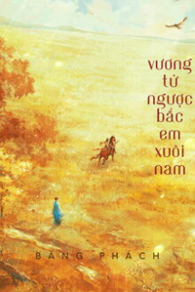 Vương Tử Ngược Bắc Em Xuôi Nam Vương Tử Ngược Bắc Em Xuôi Nam