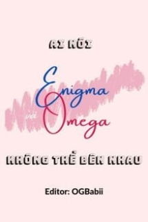 Ai Nói Enigma Và Omega Không Thể Bên Nhau Ai Nói Enigma Và Omega Không Thể Bên Nhau
