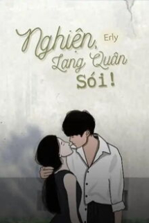 Nghiện, Lang Quân Sói! Nghiện, Lang Quân Sói!