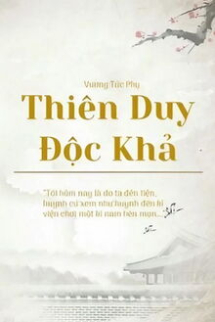 Thiên Duy Độc Khả Thiên Duy Độc Khả