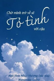 Chờ Mình Trở Về Sẽ Tỏ Tình Với Cậu Chờ Mình Trở Về Sẽ Tỏ Tình Với Cậu