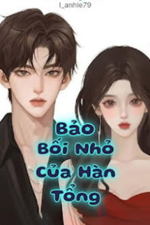 Bảo Bối Nhỏ Của Hàn Tổng Bảo Bối Nhỏ Của Hàn Tổng