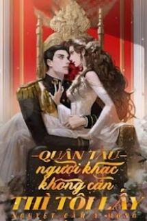 Quân Tẩu - Người Khác Không Cần Thì Tôi Lấy Quân Tẩu - Người Khác Không Cần Thì Tôi Lấy