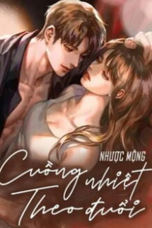 Cuồng Nhiệt Theo Đuổi Cuồng Nhiệt Theo Đuổi