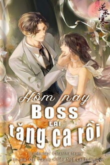 Hôm Nay Boss Lại Tăng Ca Rồi! Hôm Nay Boss Lại Tăng Ca Rồi!