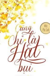 Cũng Chỉ Là Hạt Bụi Cũng Chỉ Là Hạt Bụi