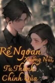 Rể Ngoan Xuống Núi, Tu Thành Chính Quả Rể Ngoan Xuống Núi, Tu Thành Chính Quả