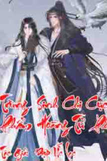 Trùng Sinh Chi Cực Phẩm Hoàng Tử Phi Trùng Sinh Chi Cực Phẩm Hoàng Tử Phi