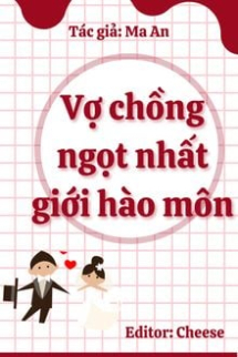 Vợ Chồng Ngọt Nhất Giới Hào Môn Vợ Chồng Ngọt Nhất Giới Hào Môn