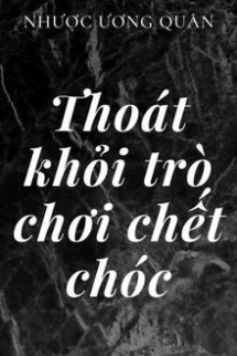 Thoát Khỏi Trò Chơi Chết Chóc Thoát Khỏi Trò Chơi Chết Chóc