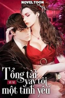 Tổng Tài Vay Tôi Một Tình Yêu Tổng Tài Vay Tôi Một Tình Yêu