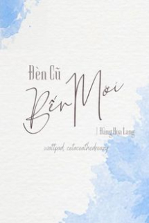 Đèn Cũ Bến Mới Đèn Cũ Bến Mới