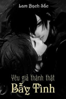 Bẫy Tình, Yêu Giả Thành Thật Bẫy Tình, Yêu Giả Thành Thật